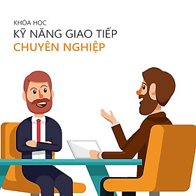 Khóa học "Kỹ năng giao tiếp chuyên nghiệp"