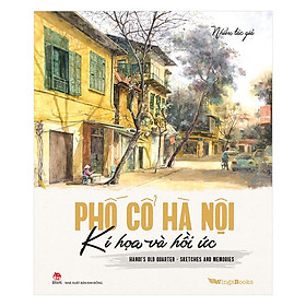 Phố Cổ Hà Nội - Kí Họa Và Hồi Ức (Hanoi's Old Quarter – Sketches And Memories) - Artbook Song Ngữ Việt - Anh