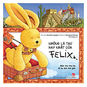 Hình ảnh Những Lá Thư Hay Nhất Của Felix - Một Chú Thỏ Bé Đi Du Lịch Thế Giới (Tái Bản)