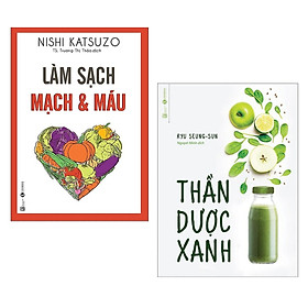 Combo 2 Cuốn Sách Tuyệt Vời Cho Sức Khỏe Của Bạn: Thần Dược Xanh + Làm Sạch Mạch Và Máu (Tái Bản 2019) / Tặng Kèm Bookmark Happy Life