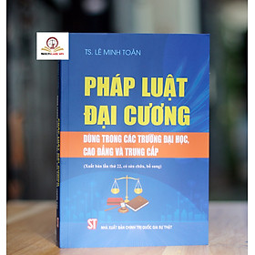 Pháp luật đại cương dùng trong các trường ĐH, CĐ và trung cấp, xuất bản lần 19, sửa đổi, bổ sung