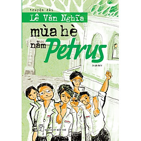 Mùa Hè Năm Petrus (Lê Văn Nghĩa) - Tái bản mới 2025 - 170.000