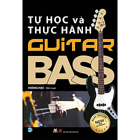 Tự Học Và Thực Hành Guitar Bass (Tái Bản)