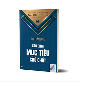 Xác lập mục tiêu - Tập 2 bộ sách Luật Thành Công Napoleon Hill