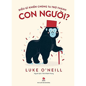 Điều gì khiến chúng ta trở thành con người? - Bản Quyền