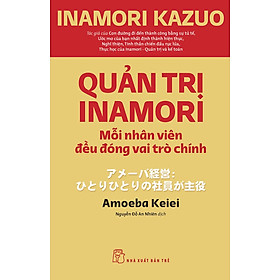 Hình ảnh Quản trị Inamori: Mỗi nhân viên đều đóng vai trò chính