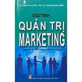 Giáo Trình Quản Trị Marketing – Dùng Cho Các Trường Đại Học, Cao Đăng Khối Kinh Tế