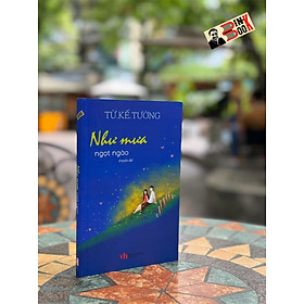 [Tái bản 2023 - Tủ sách Tuổi Ngọc] NHƯ MƯA NGỌT NGÀO - TỪ.KẾ.TƯỜNG - Hanoi Books - NXB Văn Học.