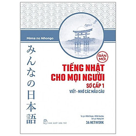 Sách Tiếng Nhật Sơ Cấp 1: Viết - Nhớ Các Mẫu Câu