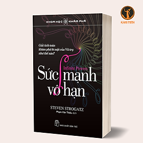 KHOA HỌC KHÁM PHÁ - SỨC MẠNH VÔ HẠN - Steven Strogatz - Phạm Văn Thiều dịch - (bìa mềm)