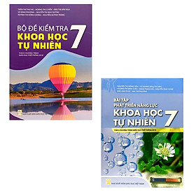 Combo Bài tập phát triển năng lực khoa học tự nhiên 7 + Bộ đề kiểm tra khoa học tự nhiên 7