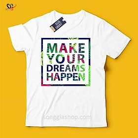 Áo Thun Make Your Dreams Happen - Thun Cotton SGS8087