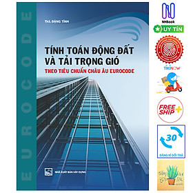 [Download Sách] Tính Toán Động Đất Và Tải Trọng Gió Theo Tiêu Chuẩn Châu Âu Eurocode (Tái Bản )( Tặng Kèm Sổ Tay)