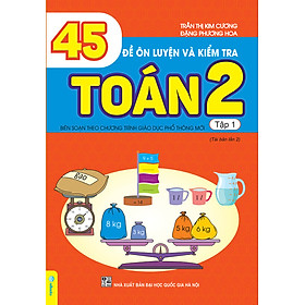 Sách - 45 Đề Ôn Luyện Và Kiểm Tra Toán 2  - Biên Soạn Theo Chương Trình Giáo Dục Phổ Thông Mới - ndbooks