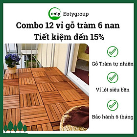 Combo 12 tấm lót sàn gỗ tự nhiên 6 nan siêu bền thoát nước nhanh