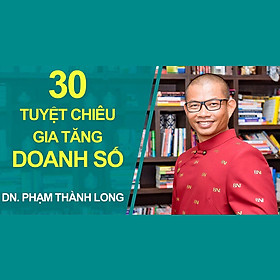 Khóa Học 30 Tuyệt Chiêu Gia Tăng Doanh Số Ngay Lập Tức
