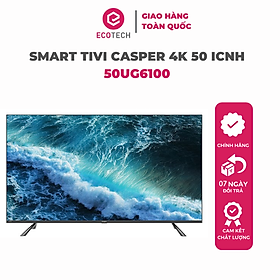 Smart Tivi Casper 4K 50 inch 50UG6100