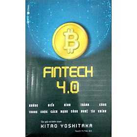 FINTECH 4.0 - Những Điển Hình Thành Công Trong Cuộc Cách Mạng Công Nghệ