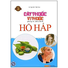 Cây Thuốc Vị Thuốc Phòng Chữa Bệnh Hô Hấp