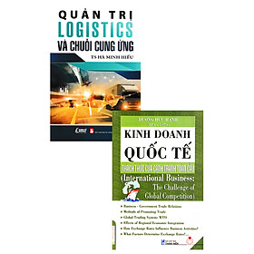 	Combo Kinh Doanh Quốc Tế + Quản Trị Logistics Và Chuỗi Cung Ứng (Bộ 2 Cuốn) _KT