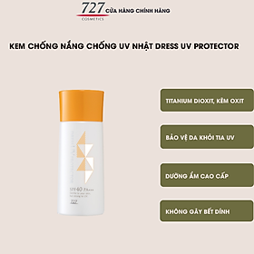 Kem chống nắng Nhật Bản dạng lỏng, SPF40 PA++ chống tia UV, tác nhân gây hại 727 DRESS UV PROTECTOR 50ml