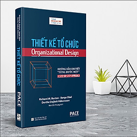 Ảnh bìa Sách PACE Books - Thiết kế tổ chức (Organizational Design) - Richard M. Burton, Brge Obel, Dorthe Djbak Hkonsson