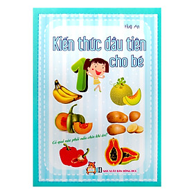 [Download Sách] Kiến Thức Đầu Tiên Cho Bé - Củ Quả Nào Phải Nấu Chín Khi Ăn ?