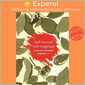 Hình ảnh Sách - Self-Portrait with Dogwood by Christopher Merrill (US edition, paperback)