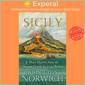 Sách - Sicily : A Short History, from the Greeks to Cosa Nostra by John Julius Norwich (UK edition, paperback)
