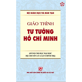Giáo Trình Tư Tưởng Hồ Chí Minh (Dành cho bậc đại học hệ chuyên lý luận chính trị)
