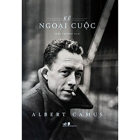 Kẻ Ngoại Cuộc - Albert Camus - Liễu Trương dịch - bìa cứng