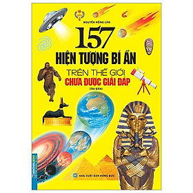 157 Hiện Tượng Bí Ẩn Trên Thế Giới Chưa Được Giải Đáp (Tái Bản)