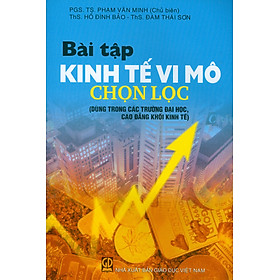 Hình ảnh Bài Tập Kinh Tế Vi Mô Chọn Lọc (Dùng trong các trường đại học, cao đẳng khối kinh tế)