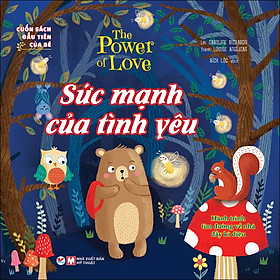 [Download Sách] Cuốn Sách Đầu Tiên Của Bé - Sức Mạnh Của Tình Yêu - Hành Trình Tìm Đường Về Nhà Đầy Kì Diệu (Song ngữ Anh Việt)