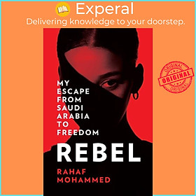 Sách - Rebel - My Escape from Saudi Arabia to Freedom by Rahaf Mohammed (UK edition, paperback)