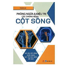 Download sách Phòng Ngừa Và Điều Trị Các Chứng Bệnh Cột Sống (Tái Bản)