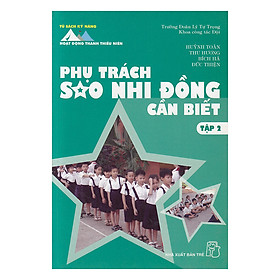 Nơi bán Phụ Trách Sao Nhi Đồng Cần Biết (Tập 2) - Giá Từ -1đ