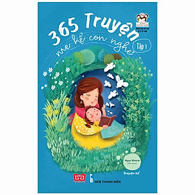 Nơi bán 365 Truyện Mẹ Kể Con Nghe - Tập 1 (Tái Bản 2018) - Giá Từ -1đ