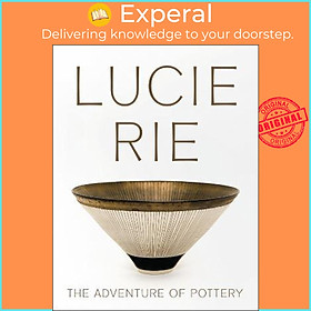 Sách - Lucie Rie: The Adventure of Pottery by Andrew Nairne (UK edition, paperback)