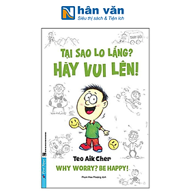 Tại Sao Lo Lắng? Hãy Vui Lên! - Khổ Nhỏ