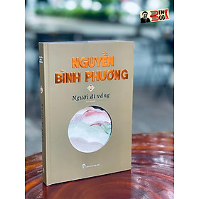 (Ấn bản đặc biệt bìa cứng 2022)  NGƯỜI ĐI VẮNG – Nguyễn Bình Phương – Nhà xuất bản Trẻ