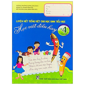 [Download Sách] Luyện Viết Tiếng Việt Cho Học Sinh Tiểu Học - Học Viết Điều Hay - Lớp 4 (Tập 2) - Tái Bản 2020