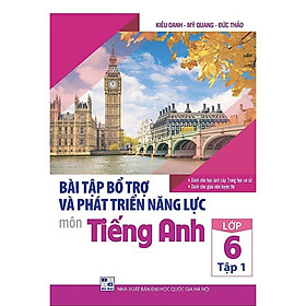 Sách - Bài Tập Bổ Trợ Và Phát Triển Năng Lực Môn Tiếng Anh Lớp 6 - Tập 1