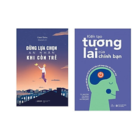 Bộ sách Kiến Tạo Tương Lai Của Chính Bạn - Đừng Lựa Chọn An Nhàn Khi Còn Trẻ (Tặng kèm sổ tay - 02 Cuốn)