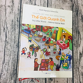 Từ Điển Việt-Anh-Đức Bằng Tranh: Thế Giới Quanh Em - My Little World - Meine Kleine Welt - Nhà Xuất Bản Dân Trí