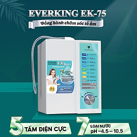 Mua Máy Lọc Nước Điện Giải iON Kiềm EVERKING EK-75 - Hàng Chính Hãng