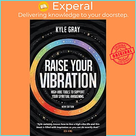 Sách - Raise Your Vibration (New Edition) : High-Vibe Tools to Support Your Spiritu by Kyle Gray (UK edition, paperback)