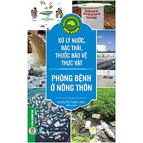 Hình ảnh sách Nông Nghiệp Xanh Bền Vững - Xử Lý Nước, Rác Thải, Thuốc Bảo Vệ Thực Vật Phòng Bệnh Ở Nông Thôn