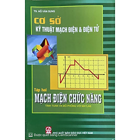 Cơ Sở Kỹ Thuật Mạch ĐIện & Điện Tử Tập 2- Mạch ĐIện Chức Năng