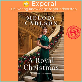Sách - A Royal Christmas - A Christmas Novella by Melody Carlson (UK edition, hardcover)
